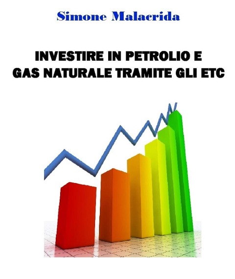 Investire in petrolio e gas naturale tramite gli ETC - Simone Malacrida