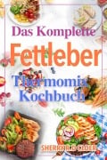 Cover-Bild zum Titel 'Das Komplette Fettleber Thermomix Kochbuch' von 'Sherry Cloer'