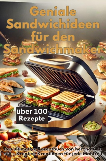 Geniale Sandwichideen für den Sandwichmaker - Emilia Koch