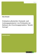Cover-Bild zum Titel 'Evaluation physischer Zustands- und Leistungsparameter von Probanden im Rahmen des Forschungsprojektes "Kinder bewegt"' von 'Nico Stroech'