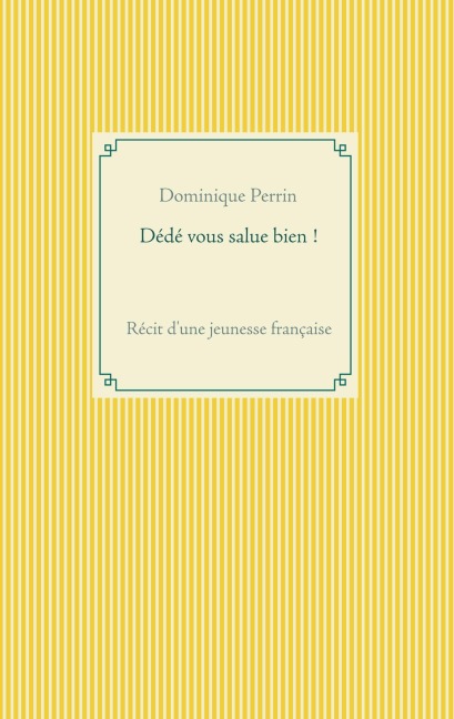 Dédé vous salue bien ! - Dominique Perrin