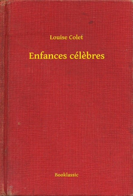 Enfances célèbres - Louise Colet