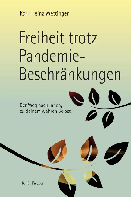 Freiheit trotz Pandemie-Beschränkungen - Karl-Heinz Wettinger