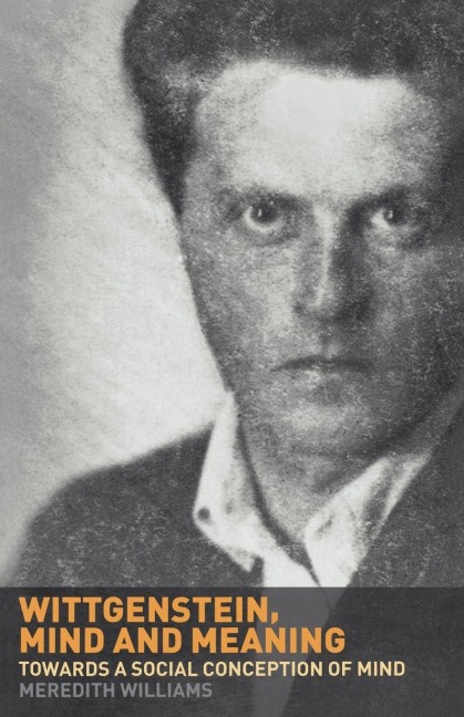 Wittgenstein, Mind and Meaning - Meredith Williams