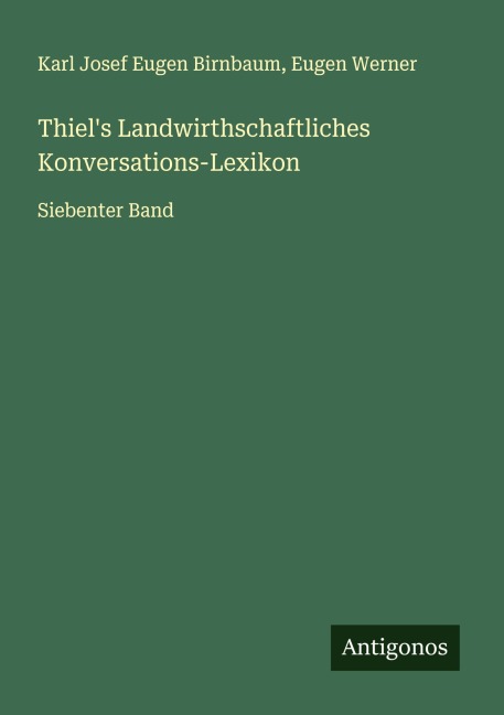 Thiel's Landwirthschaftliches Konversations-Lexikon - Karl Josef Eugen Birnbaum, Eugen Werner