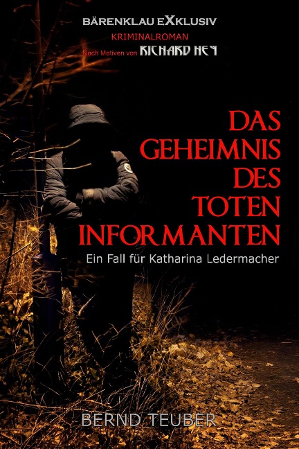 Das Geheimnis des toten Informanten - Ein Fall für Katharina Ledermacher: Ein Berlin-Krimi - Bernd Teuber, Richard Hey