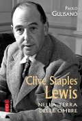 Cover-Bild zum Titel 'Clive Staples Lewis. Nella terra delle ombre' von 'Paolo Gulisano'