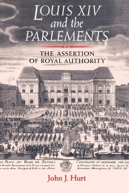 Louis XIV and the parlements - John J. Hurt