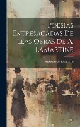 Cover-Bild zum Titel 'Poesias Entresacadas De Leas Obras De A. Lamartine' von 'Alphonse De Lamartine'