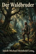 Cover-Bild zum Titel 'Der Waldbruder, ein Pendant zu Werthers Leiden' von 'Jakob Michael Reinhold Lenz'