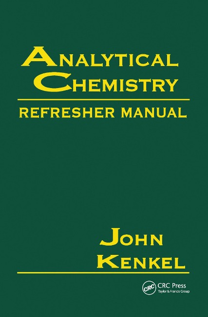 Analytical Chemistry Refresher Manual - John Kenkel