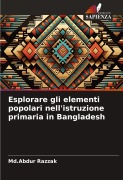 Cover-Bild zum Titel 'Esplorare gli elementi popolari nell'istruzione primaria in Bangladesh' von 'Md. Abdur Razzak'