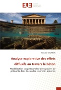 Cover-Bild zum Titel 'Analyse explorative des effets diffusifs au travers le béton' von 'Narcisse Malanda'