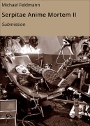 Cover-Bild zum Titel 'Serpitae Anime Mortem II' von 'Michael Feldmann'