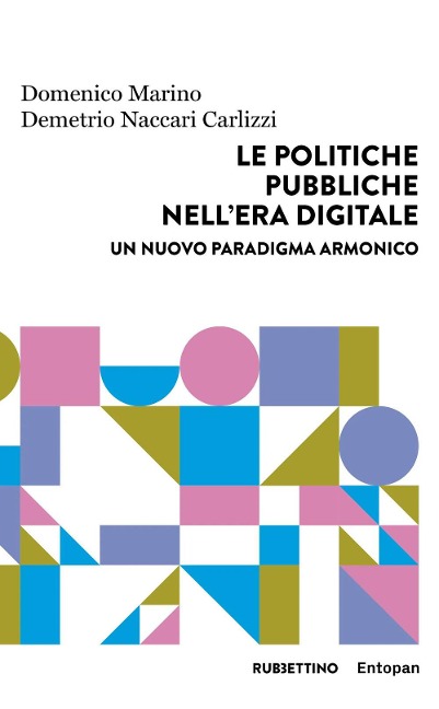 Le politiche pubbliche nell'era digitale. Un nuovo paradigma armonico - Domenico Marino, Demetrio Naccari Carlizzi