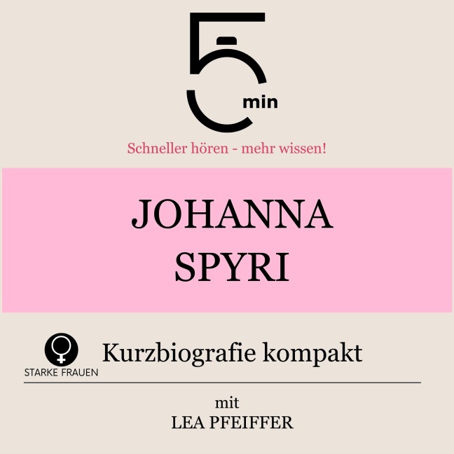 Johanna Spyri: Kurzbiografie kompakt - Minuten, Minuten Biografien, Lea Pfeiffer