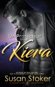 Cover-Bild zum Titel 'Un protecteur pour Kiera' von 'Susan Stoker'