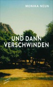 Cover-Bild zum Titel 'Und dann verschwinden' von 'Monika Neun'