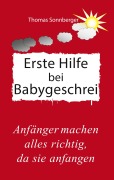 Cover-Bild zum Titel 'Erste Hilfe für schreiende Babys' von 'Thomas Sonnberger'
