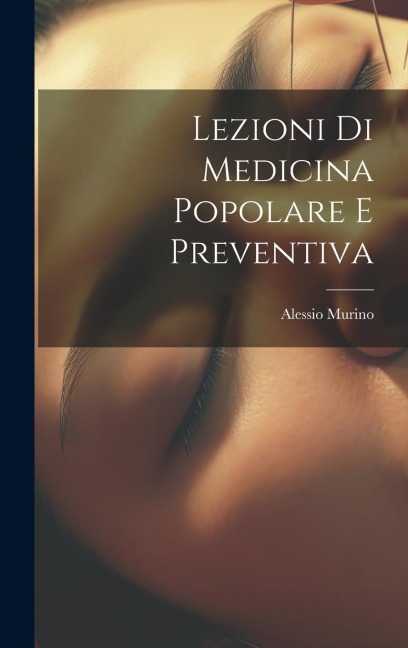 Lezioni Di Medicina Popolare E Preventiva - Alessio Murino