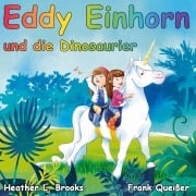 Cover-Bild zum Titel 'Eddy Einhorn' von 'Frank Queisser, Heather L. Brooks'