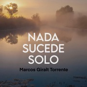 Cover-Bild zum Titel 'Nada sucede solo' von 'Marcos Giralt Torrente'