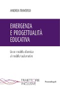 Cover-Bild zum Titel 'Emergenza e progettualità educativa. Da un modello allarmista al modello trasformativo' von 'Andrea Traverso'