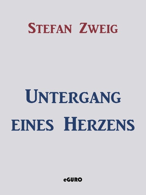 Untergang eines Herzens - Stefan Zweig