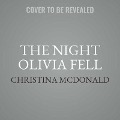 Cover-Bild zum Titel 'The Night Olivia Fell' von 'Christina McDonald'