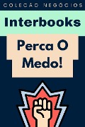 Cover-Bild zum Titel 'Perca O Medo! (Coleção Negócios, #13)' von 'Interbooks'