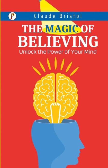 The Magic of Believing - Claude Bristol
