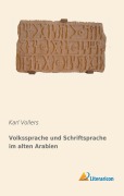 Cover-Bild zum Titel 'Volkssprache und Schriftsprache im alten Arabien' von 'Karl Vollers'