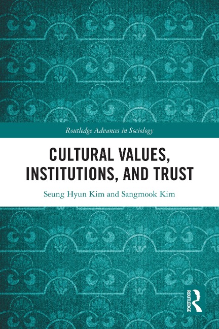 Cultural Values, Institutions, and Trust - Seung Hyun Kim, Sangmook Kim