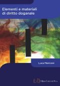Cover-Bild zum Titel 'Elementi e materiali di diritto doganale' von 'Luca Moriconi'
