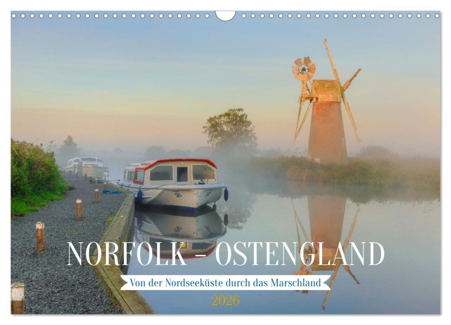 Norfolk - Ostengland: Von der Nordseeküste durch das Marschland (Wandkalender 2026 DIN A3 quer), CALVENDO Monatskalender - Joana Kruse