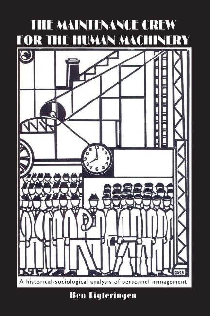 The Maintenance Crew for the Human Machinery - Ben Ligteringen