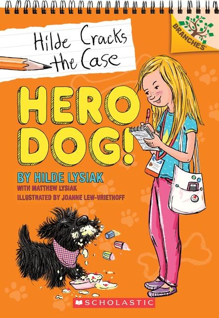 Hero Dog!: A Branches Book (Hilde Cracks the Case #1) - Hilde Lysiak, Matthew Lysiak
