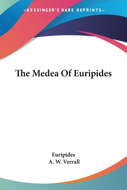 The Medea Of Euripides - Euripides