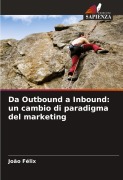 Cover-Bild zum Titel 'Da Outbound a Inbound: un cambio di paradigma del marketing' von 'João Félix'
