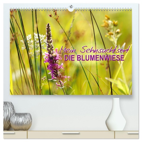 Mein Sehnsuchtsort, die Blumenwiese (hochwertiger Premium Wandkalender 2025 DIN A2 quer), Kunstdruck in Hochglanz - Sabine Löwer