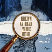 Cover-Bild zum Titel 'Detektywi na tropach zagadek historii' von 'Jan Widacki'