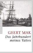 Cover-Bild zum Titel 'Das Jahrhundert meines Vaters' von 'Geert Mak'
