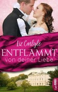 Cover-Bild zum Titel 'Entflammt von deiner Liebe' von 'Liz Carlyle'