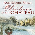 Cover-Bild zum Titel 'Christmas at the Chateau' von 'Annemarie Brear'