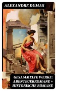 Cover-Bild zum Titel 'Gesammelte Werke: Abenteuerromane + Historische Romane' von 'Alexandre Dumas'
