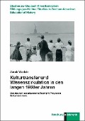 Cover-Bild zum Titel 'Kulturtransfer und Wissenszirkulation in den langen 1960er Jahren' von 'Sarah Wedde'