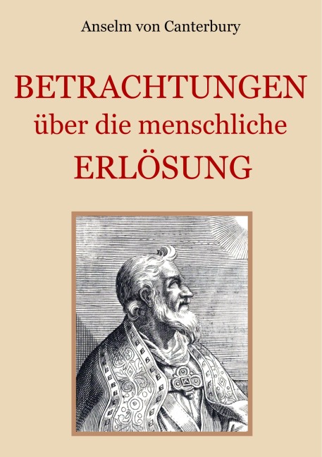 Betrachtungen über die menschliche Erlösung - Anselm Von Canterbury