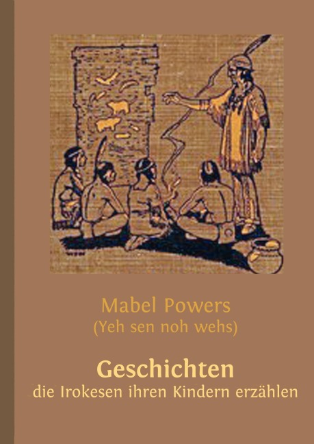 Geschichten, die Irokesen ihren Kindern erzählen - Wolfgang Buddrus, Mabel Powers