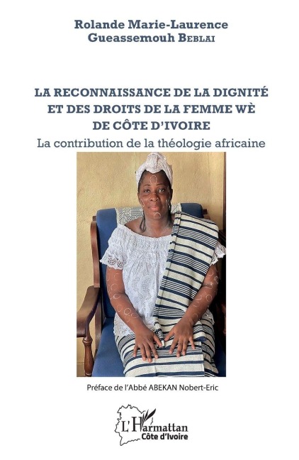 La reconnaissance de la dignité et des droits de la femme wè de Côte d'Ivoire - Rolande Marie-Laurence Gueassemouh Beblai