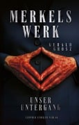 Cover-Bild zum Titel 'Merkels Werk - Unser Untergang' von 'Gerald Grosz'